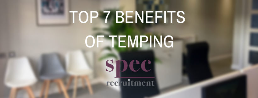 TOP 7 BENEFITS OF TEMPING